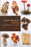 GRAN LIBRO DE LAS SETAS DE ESPAÑA Y DE EUROPA, EL