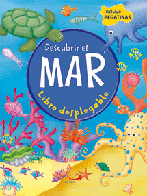 DESCUBRIR EL MAR.(LIBRO DESPLEGABLE)/INCLUYE PEGATINAS