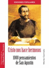 CRISTO NOS HACE HERMOSOS. 1000 PENSAMIENTOS DE SAN AGUSTIN