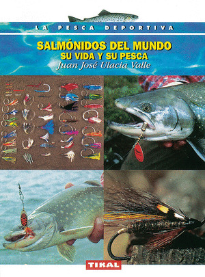 SALMONIDOS DEL MUNDO SU VIDA Y SU PESCA