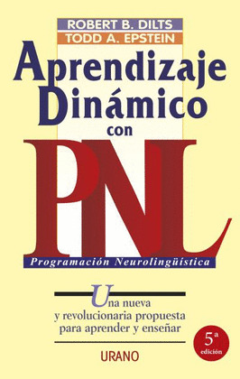 APRENDIZAJE DINAMICO CON PNL (PROGRAMACI«N NEUROLINGUISTICA)