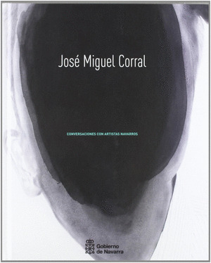 JOSE MIGUEL CORRAL  CONVERSACIONES CON ARTISTAS NAVARROS