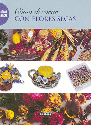 COMO DECORAR CON FLORES SECAS