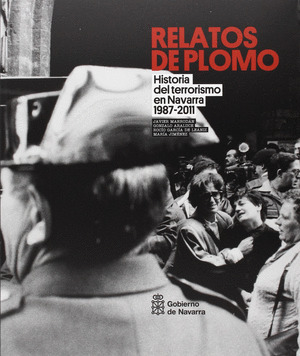 RELATOS DE PLOMO II. HISTORIA TERRORIEMO EN NAVARRA 1987-20