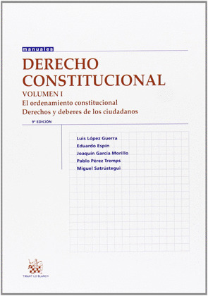 DERECHO CONSTITUCIONAL. VOLUMEN I: ORDENAMIENTO CONSTITUCIONAL. DERECHOS Y DEBERES DE LOS CIUDADANOS