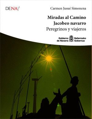 MIRADAS AL CAMINO JACOBEO NAVARRO. PEREGRINOS Y VIAJEROS
