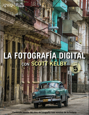 FOTOGRAFÍA DIGITAL CON SCOTT KELBY. VOLUMEN 5