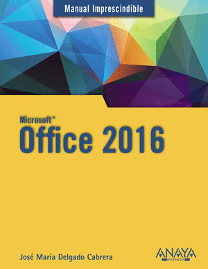 MICROSOFT OFFICE 2016. MANUAL IMPRESCINDIBLE