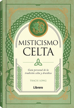 MISTICISMO CELTA- GUIA PERSONAL DE LA TRADICIÓN CELTA Y DRUÍDICA