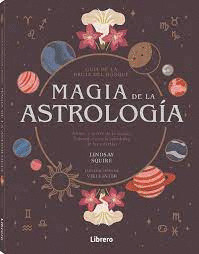 MAGIA DE LA ASTROLOGÍA (GUÍA DE LA BRUJA DEL BOSQUE)