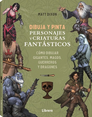 DIBUJA Y PINTA: PERSONAJES Y CRIATURAS FANTÁSTICOS
