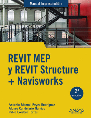 REVIT MEP Y REVIT STRUCTURE + NAVISWORKS. MANUAL IMPRESCINDIBLE