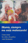 MAMA SIEMPRE ME ESTA MOLESTANDO