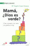 MAMÁ, ¿DIOS ES VERDE?