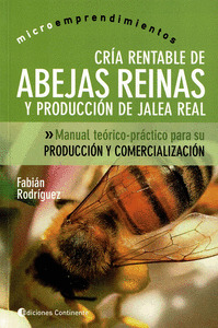 CRÍA RENTABLE DE ABEJAS REINAS Y PRODUCCIÓN DE JALEA REAL