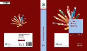 EL CIERRE FISCAL Y CONTABLE. EJERCICIO 2011, 1ª ED