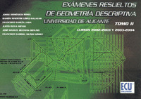 EXAMENES RESUELTOS DE GEOMETRIA DESCRIPTIVA. UNIVERSIDAD DE ALICANTE. TOMO II