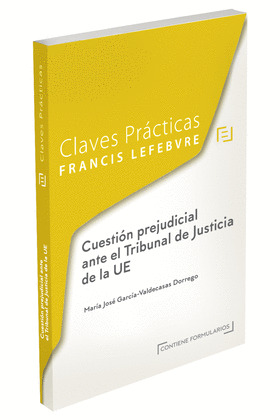 CLAVES PRACTICAS CUESTION PREJUDICIAL ANTE EL TRIBUNAL DE JUSTICIA DE LA EU