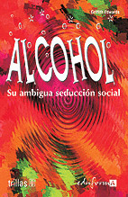 ALCOHOL. SU AMBIGUA SEDUCCION SOCIAL