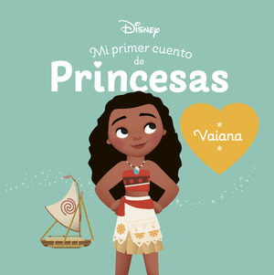 VAIANA. MI PRIMER CUENTO DE PRINCESAS DISNEY