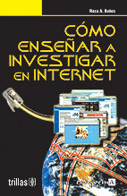 COMO ENSEÑAR A INVESTIGAR EN INTERNET