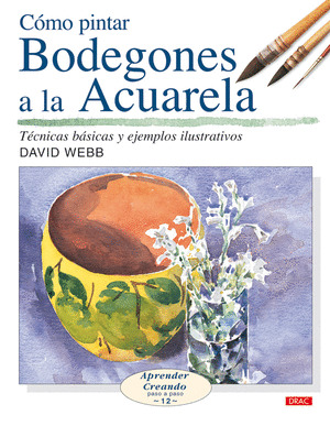 COMO PINTAR BODEGONES A LA ACUARELA/12 TECNICAS BASICAS