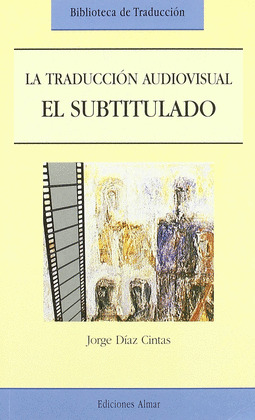 EL SUBTITULADO . LA TRADUCCION AUDIOVISUAL