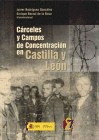 CÁRCELES Y CAMPOS DE CONCENTRACIÓN EN CASTILLA Y LEÓN