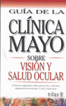 GUIA DE LA CLINICA MAYO SOBRE VISION Y SALUD OCULAR