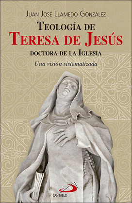 TEOLOGIA DE TERESA DE JESUS, DOCTORA DE LA IGLESIA