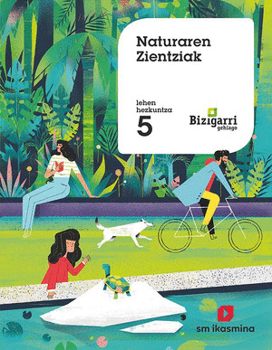 SD ALUMNO. NATURAREN ZIENTZIAK. LEHEN HEZKUNTZA 5. BIZIGARRI GEHIAGO