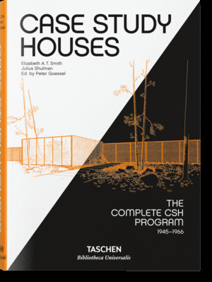CASE STUDY HOUSES. THE COMPLETE CSH PROGRAM 1945-1966