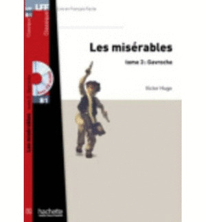 LES MISERABLES, TOME 3: GAVROCHE (+CD. NIVEAU B1)