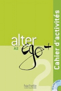 ALTER EGO PLUS, 2. CAHIER D'ACTIVITES (+CD. NIVEAU A2)