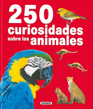 250 CURIOSIDADES SOBRE LOS ANIMALES. AVES Y MAMIFEROS MUNDO