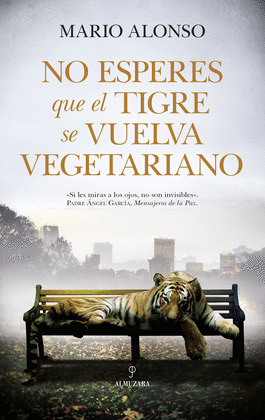 NO ESPERES QUE UN TIGRE SE VUELVA VEGETARIANO