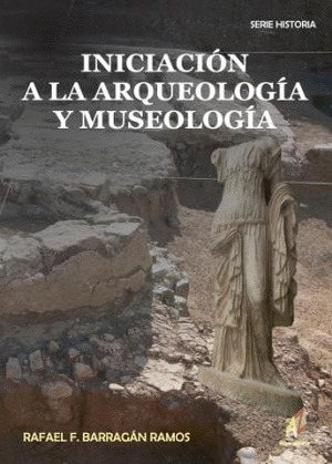 INICIACION A LA ARQUEOLOGIA Y MUSEOLOGIA