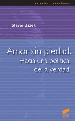 AMOR SIN PIEDAD. HACIA UNA POLÍTICA DE LA VERDAD