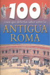 100 COSAS QUE DEBERÍAS SABER SOBRE LA ANTIGUA ROMA