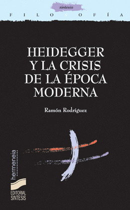 HEIDEGGER Y LA CRISIS DE LA EPOCA MODERNA