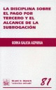 LA DISCIPLINA SOBRE EL PAGO POR TERCERO Y EL ALCANCE DE LA SUBROGACIÓN