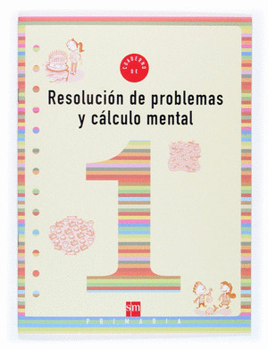 RESOLUCIÓN DE PROBLEMAS Y CÁLCULO MENTAL, 1 EDUCACIÓN PRIMARIA. CUADERNO 1