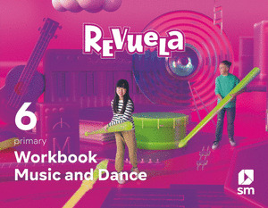 MUSIC AND DANCE. WORKBOOK. 6 PRIMARY. REVUELA