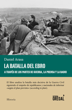 LA BATALLA DEL EBRO A TRAVES DE LOS PARTES DE GUERRA, LA PRENSA Y LA RADIO