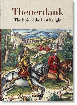THEUERDANK. THE EPIC OF THE LAST KNIGHT