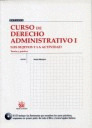 CURSO DE DERECHO ADMINISTRATIVO, I: LOS SUJETOS Y LA ACTIVIDAD. TEORIA Y PRACTICA