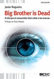 BIG BROTHER IS DEAD EL DIA QUE EL CONSUMIDOR HIZO CALLAR ALAS MARCAS