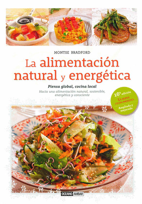 ALIMENTACIÓN NATURAL Y ENERGÉTICA, LA (17ª EDICIÓN, 2015. AMPLIADA Y MEJORADA)