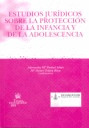 ESTUDIOS JURIDICOS SOBRE LA PROTECCION DE LA INFANCIA Y DE LA ADOLESCENCIA