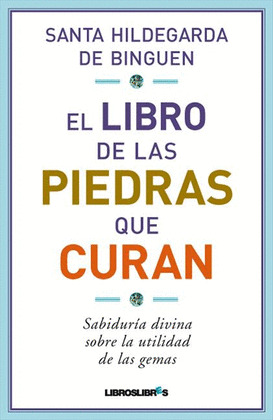 LIBRO DE LAS PIEDRAS QUE CURAN, EL